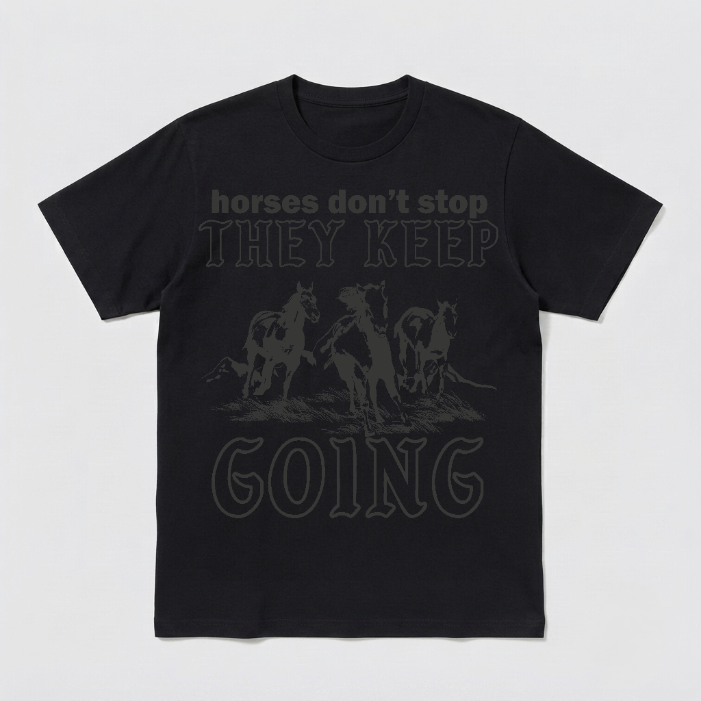Horses Don't Stop They Keep Going Funny Meme T-shirt, Lyrics Parody Tee, Ironic Shirts, Unhinged Clothes, Comfort Colors