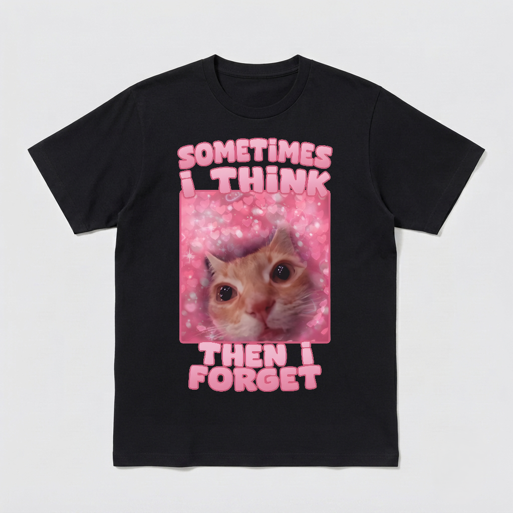 Sometimes i think then forget Funny Cat Meme Tee Shirt, Cats Lover Gift,Gifts, Weird Tee, Unhinged Shirts, Inappropriate T-shirt
